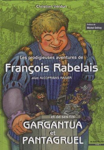 Couverture de l'album François Rabelais - 1. Prodigieuses Aventures de François Rabelais et de Ses Fils Gargantua et Pantagruel, tome 1