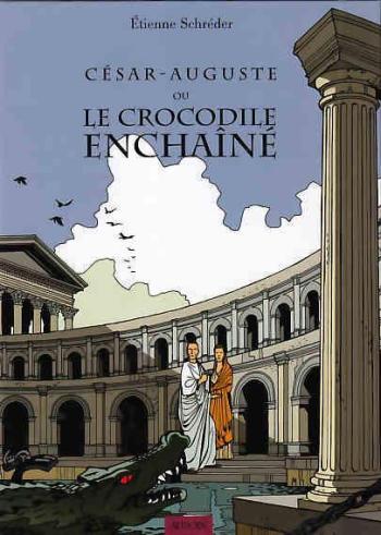 Couverture de l'album César-Auguste ou le crocodile enchaîné (One-shot)