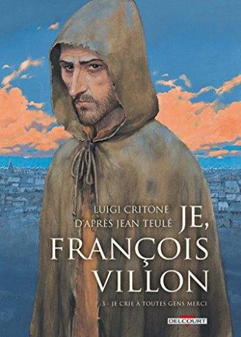 Couverture de l'album Je, François Villon - 3. Je crie à toutes gens merci