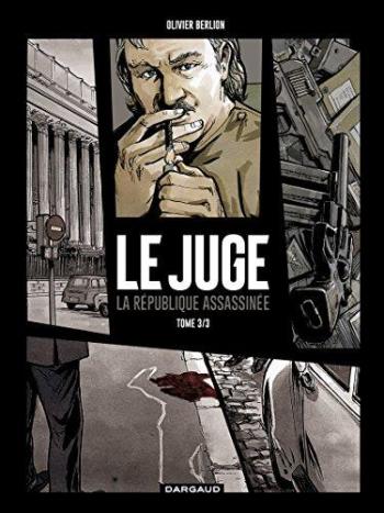 Couverture de l'album Le Juge - La République assassinée - 3. Chronique d'une mort annoncée