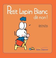 Petit Lapin Blanc 57. Petit Lapin Blanc dit non !