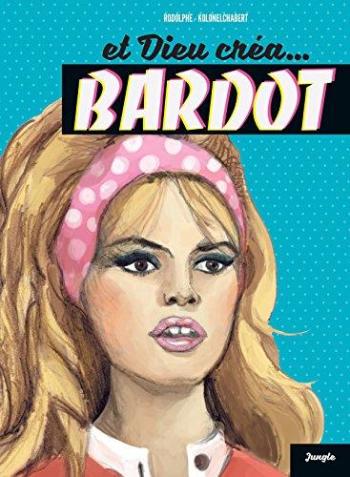 Couverture de l'album Et dieu créa... Bardot (One-shot)