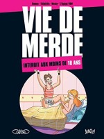 Vie de merde 21. Interdit au moins de 18 ans