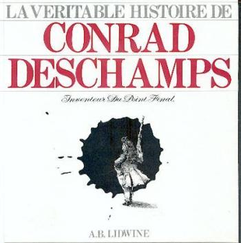 Couverture de l'album La VéritableHistoire de Conrad Deschamps (One-shot)