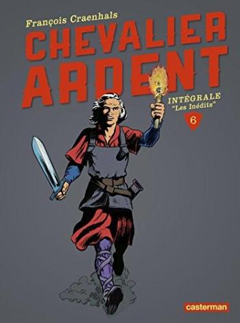 Couverture de l'album Chevalier Ardent (Intégrales 2013-2016) - 6. Intégrale 6 - Les inédits