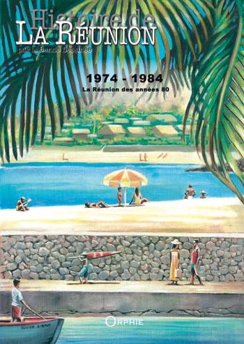 Couverture de l'album Histoire de la Réunion par la bande dessinée - 4. 1974-1984