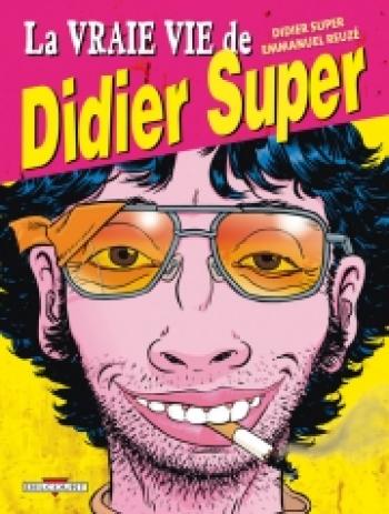 Couverture de l'album La vraie vie de Didier Super (One-shot)