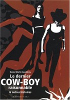 Le Dernier Cow-Boy raisonnable et autres histoires (One-shot)