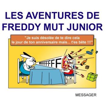 Couverture de l'album Les Aventures de Freddy Mut Junior - 1. Je suis désolée de te dire cela le jour de ton anniversaire mais t'es bête !!!
