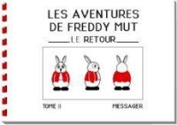 Les Aventures de Freddy Mut 2. Le Retour