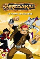 Redakai les conquérants du kairu (Gallimard) 3. Le poing du colosse