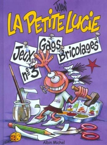 Couverture de l'album La Petite Lucie - 6. Jeux, gags, bricolages - Tome 3