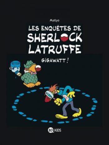 Couverture de l'album Les enquêtes de Sherlock Latruffe - 1. Gigawatt!