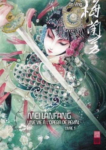 Couverture de l'album Mei Lanfang - 1. Mei Lanfang- Tome 1