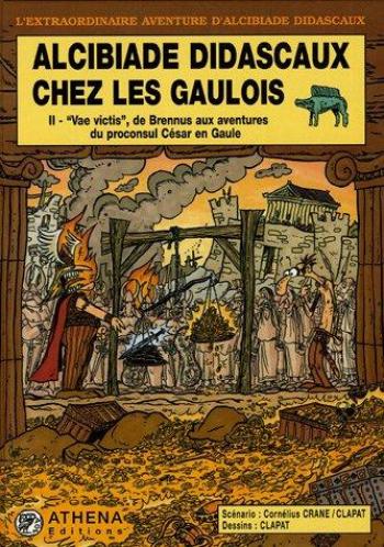 Couverture de l'album Alcibiade Didascaux - 7. Chez les Gaulois II - "Vae victis", de Brennus aux aventures du proconsul César en Gaule
