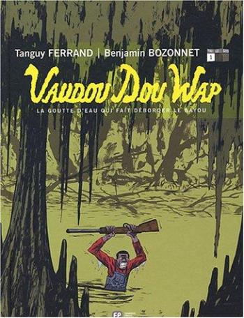 Couverture de l'album Vaudou Dou Wap - 1. La Goutte d'eau qui fait déborder le bayou