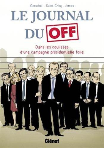 Couverture de l'album Le Journal du Off : Dans les coulisses de la campagne présidentielle (One-shot)