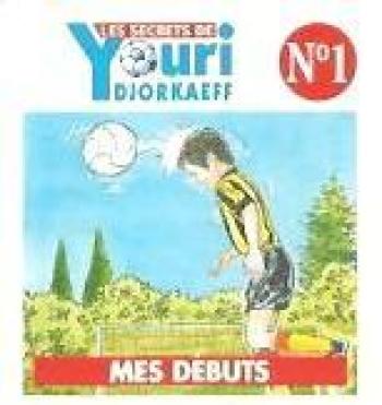 Couverture de l'album Les secrets de Youri Djorkaeff - 1. Mes debuts
