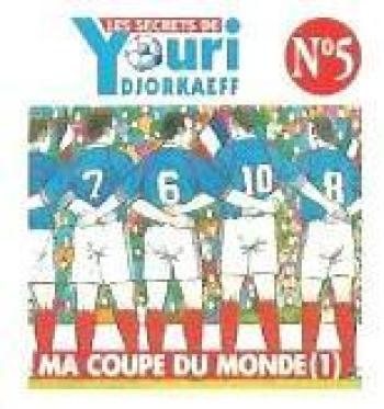 Couverture de l'album Les secrets de Youri Djorkaeff - 5. ma coupe du monde (1)