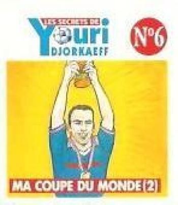 Couverture de l'album Les secrets de Youri Djorkaeff - 6. ma coupe du monde (2)