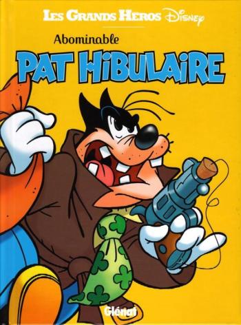 Couverture de l'album Les Grands Héros Disney - 4. Abominable Pat Hibulaire