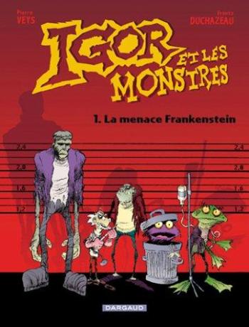 Couverture de l'album Igor et les monstres - 1. La Menace Frankenstein