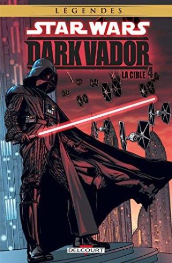 Couverture de l'album Star Wars - Légendes - Dark Vador - 4. La Cible