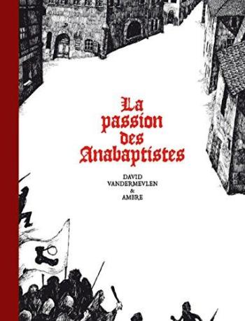 Couverture de l'album La passion des anabaptistes - INT. La passion des anabaptistes