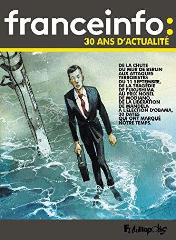 Couverture de l'album France Info : 30 ans d'actualité: 30 dates qui ont fait l'actualité en bande dessinée (One-shot)