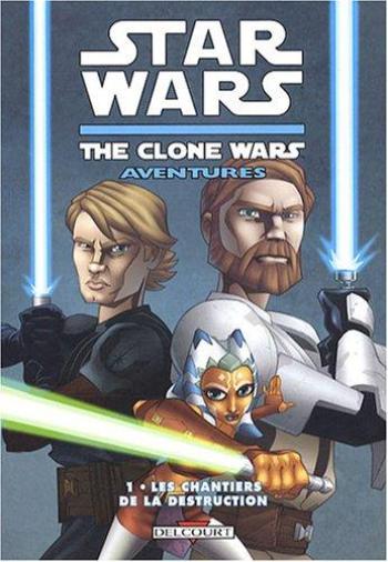Couverture de l'album Star Wars The Clone Wars Aventures - 1. Les chantiers de la destruction