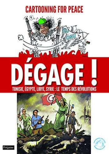 Couverture de l'album Dégage ! : Tunisie, Egypte, Libye, Syrie : Le temps des révolutions (One-shot)