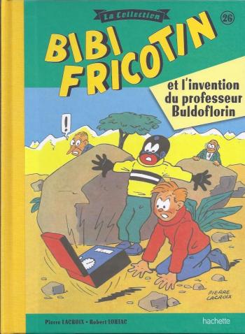 Couverture de l'album Bibi Fricotin - La Collection - 26. Bibi Fricotin et l'invention du professeur Buldoflorin
