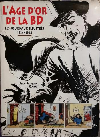 Couverture de l'album L'Age d'or de la BD - Les journaux illustrés 1934-1944 (One-shot)