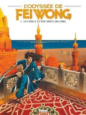 Couverture de l'album L'Odyssée de Fei Wong - 1. Les Mille et une nuits au Caire