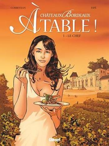 Couverture de l'album Châteaux Bordeaux - À table ! - 1. Le Chef