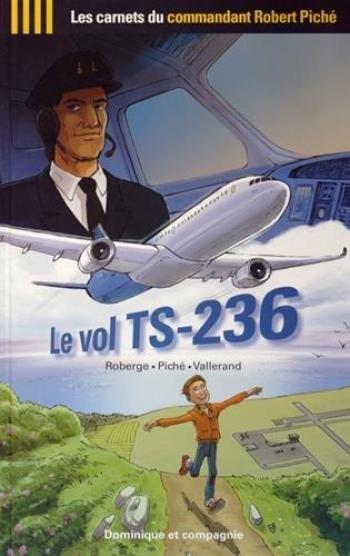 Couverture de l'album Les carnets du commandant Robert Piché - 1. Le vol TS-236