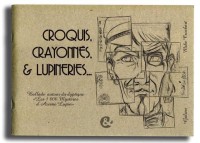 Les 1000 Mystères d'Arsène Lupin HS. Croquis crayonnés & lupineries