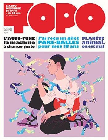 Couverture de l'album Topo, l'actu dessinée pour les - de 20 ans - 10. Mars-avril 2018