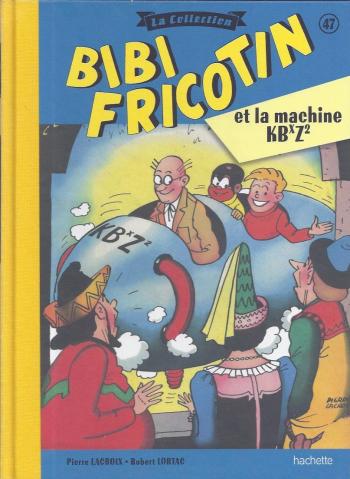 Couverture de l'album Bibi Fricotin - La Collection - 47. Bibi Fricotin et la machine KBxZ2