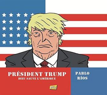 Couverture de l'album Président Trump - Dieu sauve l'Amérique (One-shot)