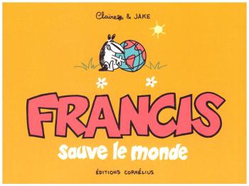 Couverture de l'album Francis - 4. Francis sauve le monde