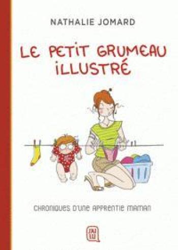 Couverture de l'album Le petit Grumeau illustré - 1. Chronique d'une apprentie maman