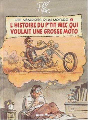 Couverture de l'album Les Mémoires d'un motard - 1. L'histoire du p'tit mec qui voulait une grosse moto