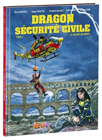 Couverture de l'album Dragon Sécurité Civile - 1. Le Secret de Nîmes