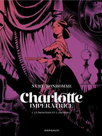 Couverture de l'album Charlotte Impératrice - 1. La princesse et l'archiduc