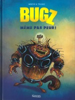 Bugz 1. Même pas peur !