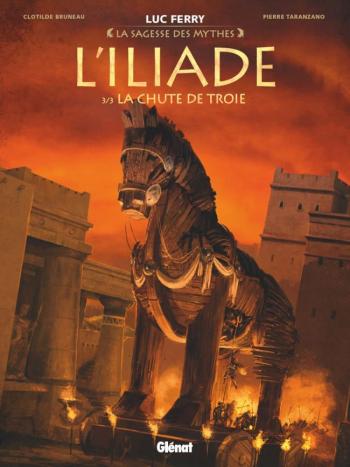 Couverture de l'album La Sagesse des Mythes - 7. L'Iliade - 3/3 - La Chute de Troie