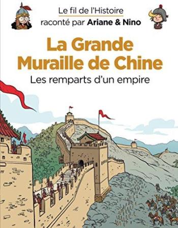 Couverture de l'album Le Fil de l'Histoire raconté par Ariane & Nino - 9. La Grande muraille de Chine : Les remparts d'un empire