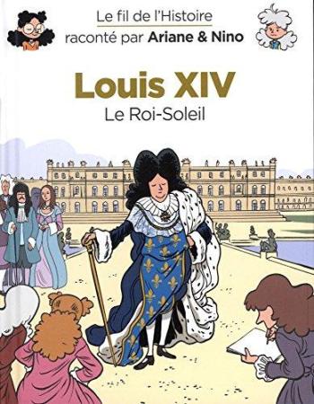 Couverture de l'album Le Fil de l'Histoire raconté par Ariane & Nino - 5. Louis XIV : le Roi-Soleil
