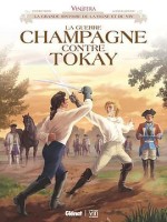Vinifera 4. La Guerre Champagne contre Tokay